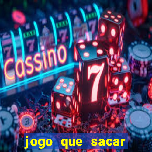 jogo que sacar dinheiro de verdade